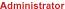 Administrator